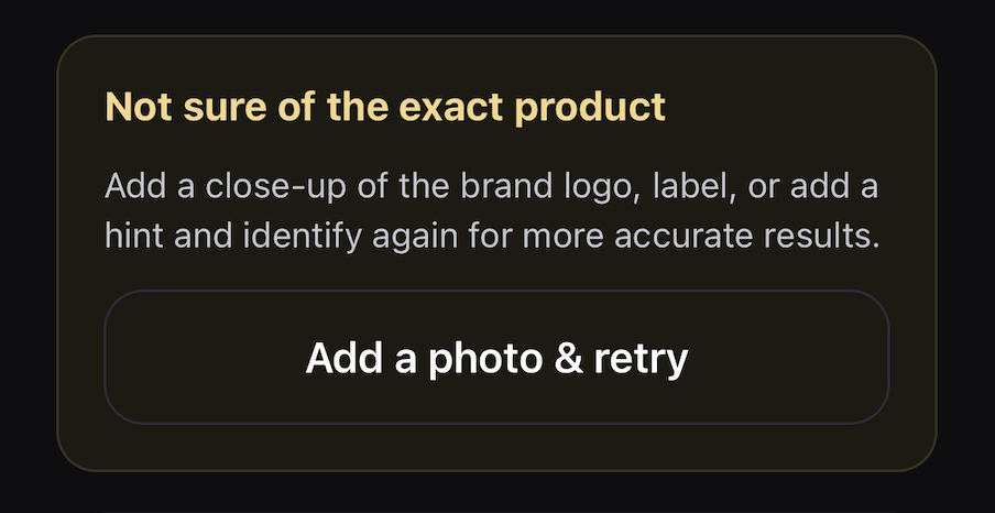 A warning card on a result titled "Not sure of the exact product." It suggests adding a close-up of the brand logo or label, or adding a hint and identifying again for more accurate results, and offers an "Add a photo & retry" button.